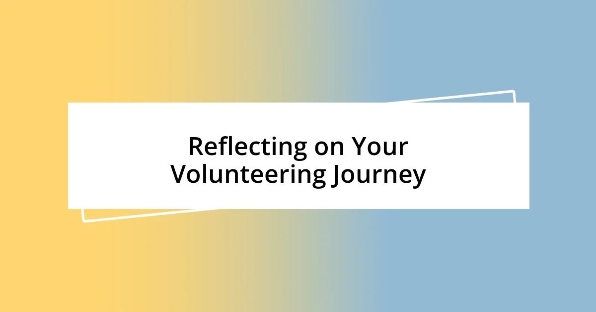 Reflecting on Your Volunteering Journey