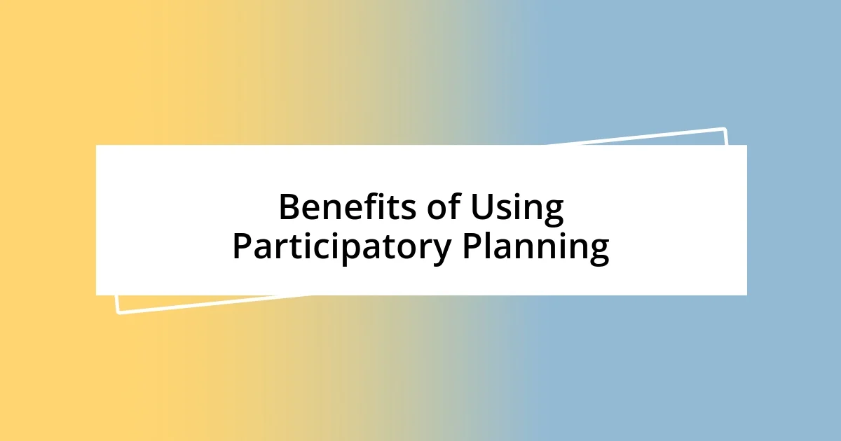 Benefits of Using Participatory Planning