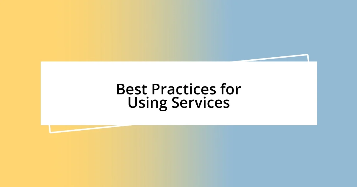 Best Practices for Using Services