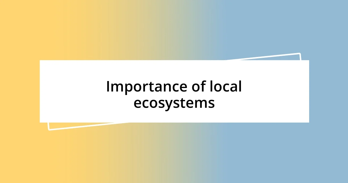 Importance of local ecosystems