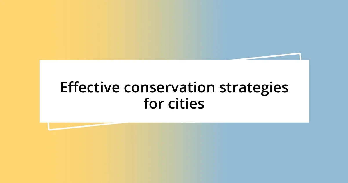 Effective conservation strategies for cities