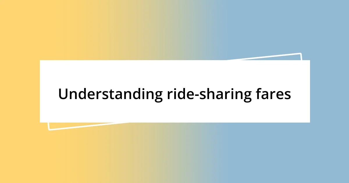 Understanding ride-sharing fares