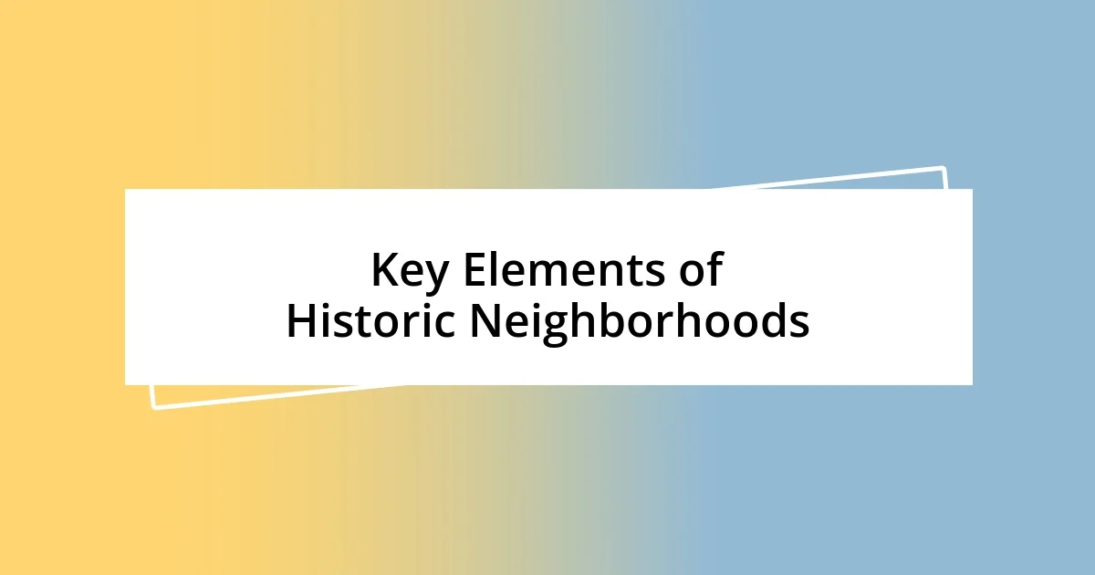 Key Elements of Historic Neighborhoods