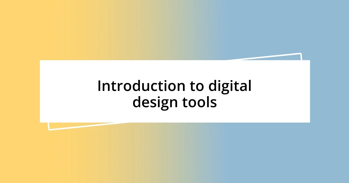 Introduction to digital design tools