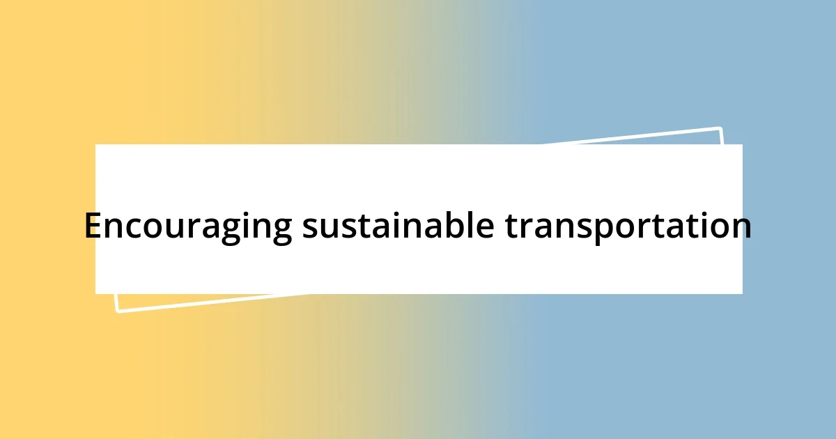 Encouraging sustainable transportation