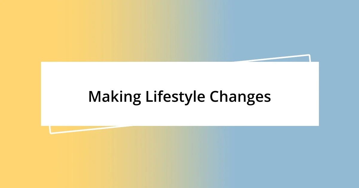 Making Lifestyle Changes