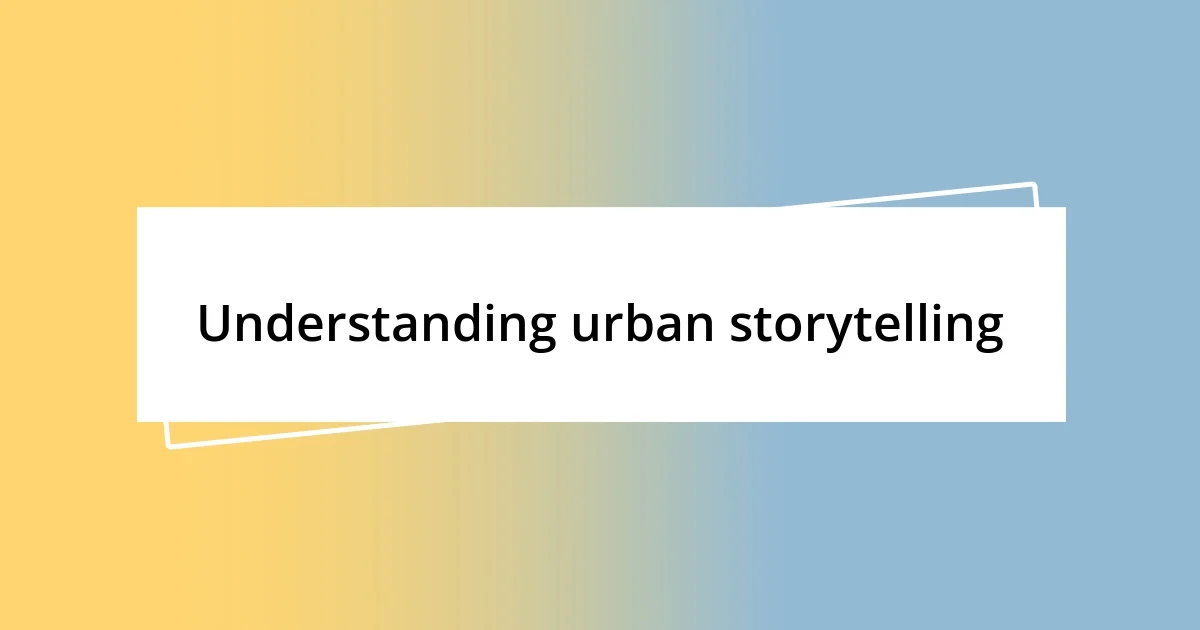 Understanding urban storytelling