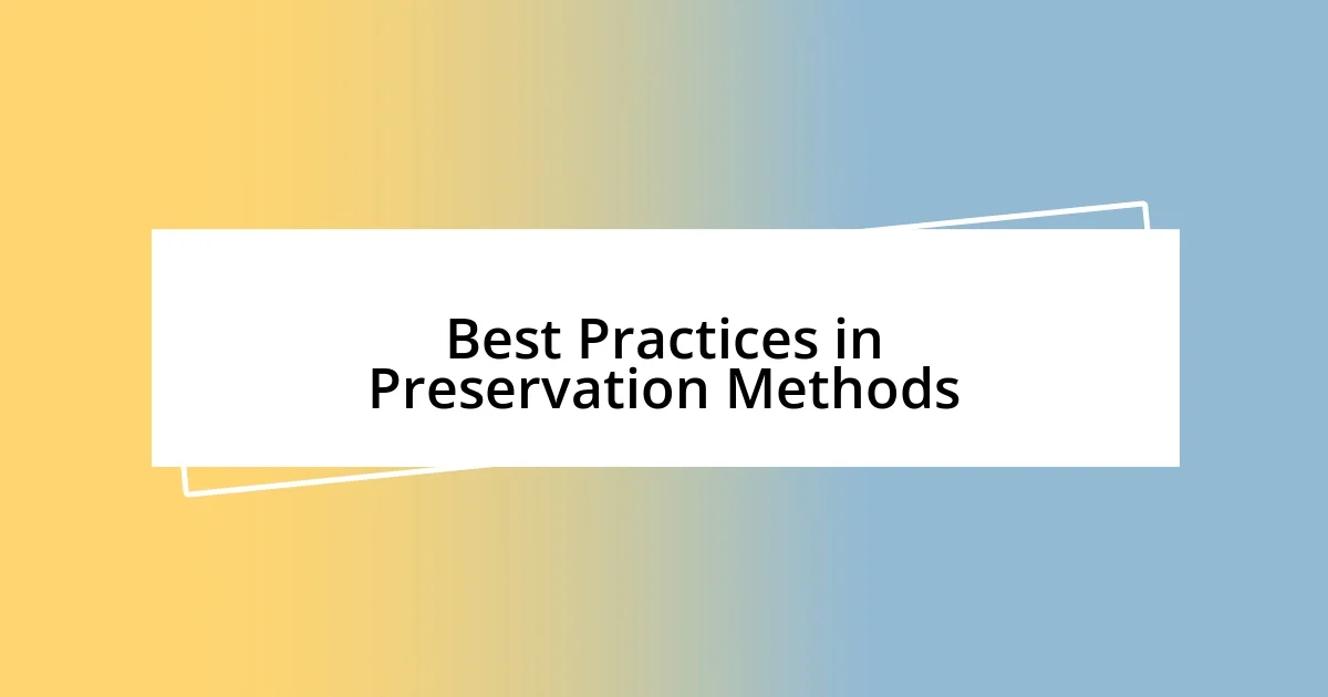 Best Practices in Preservation Methods