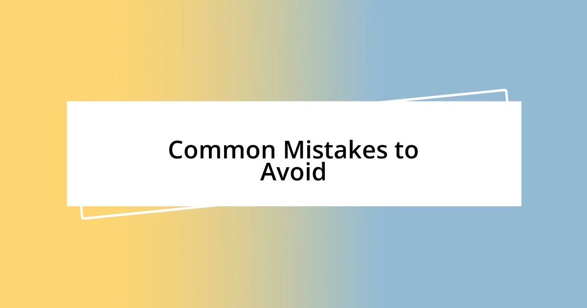 Common Mistakes to Avoid