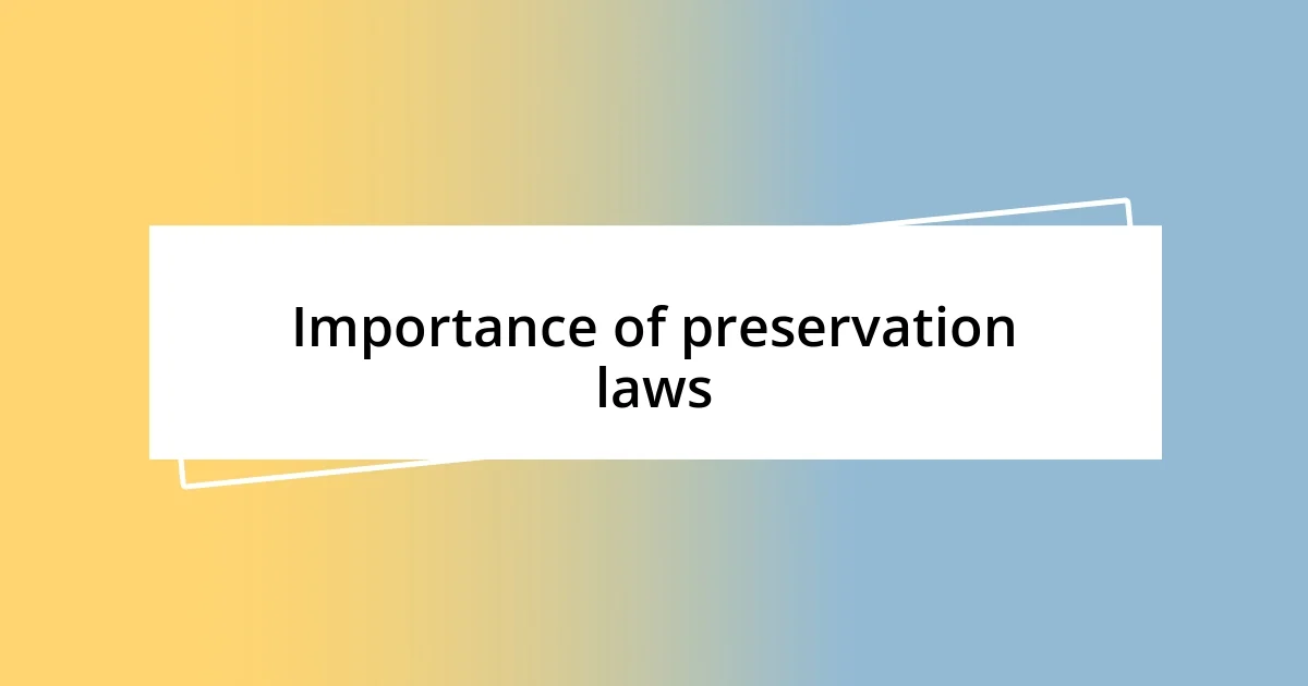 Importance of preservation laws