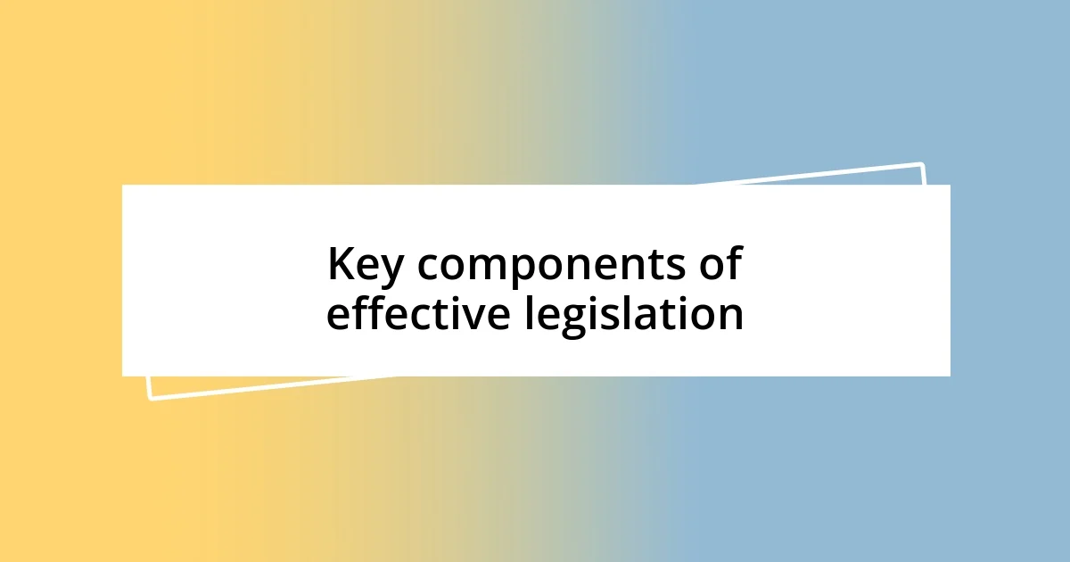 Key components of effective legislation