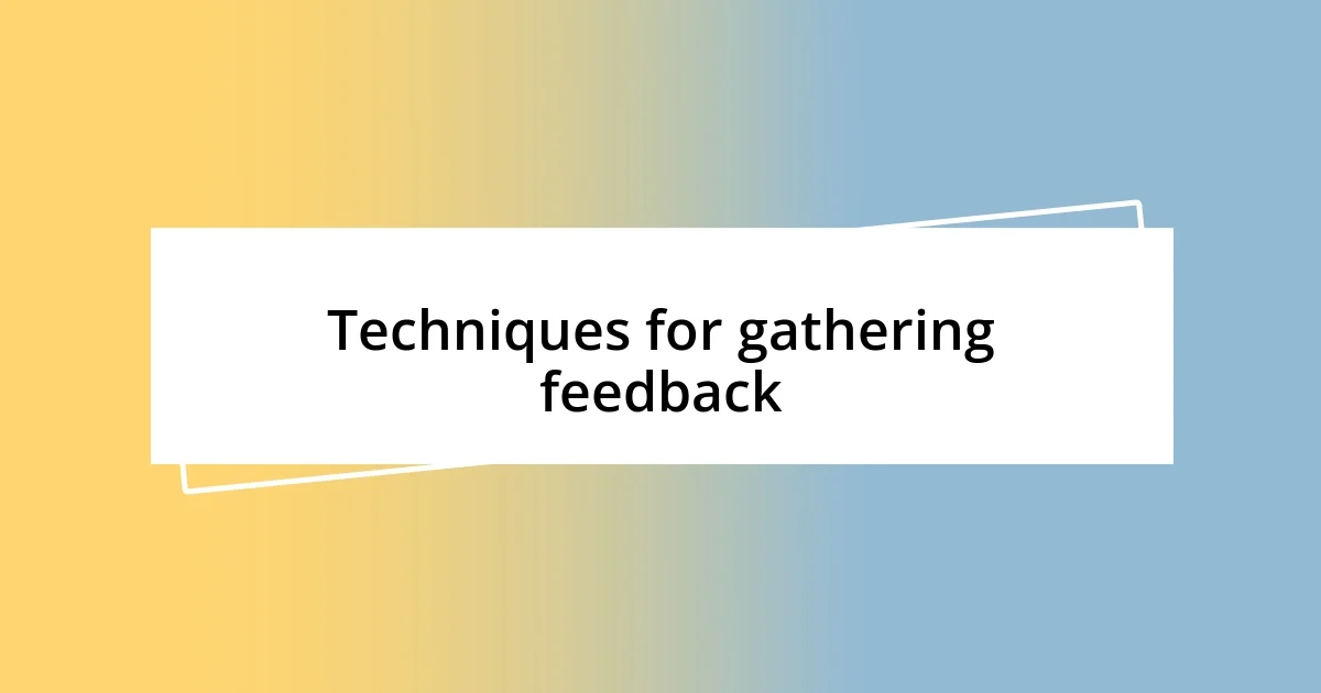 Techniques for gathering feedback