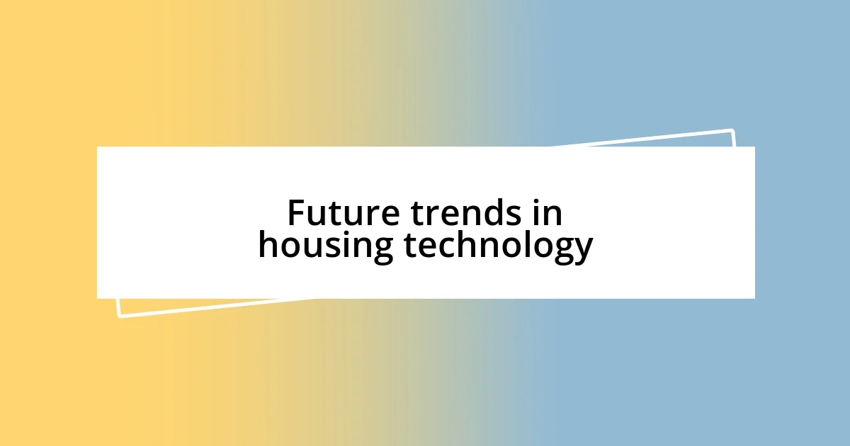 Future trends in housing technology