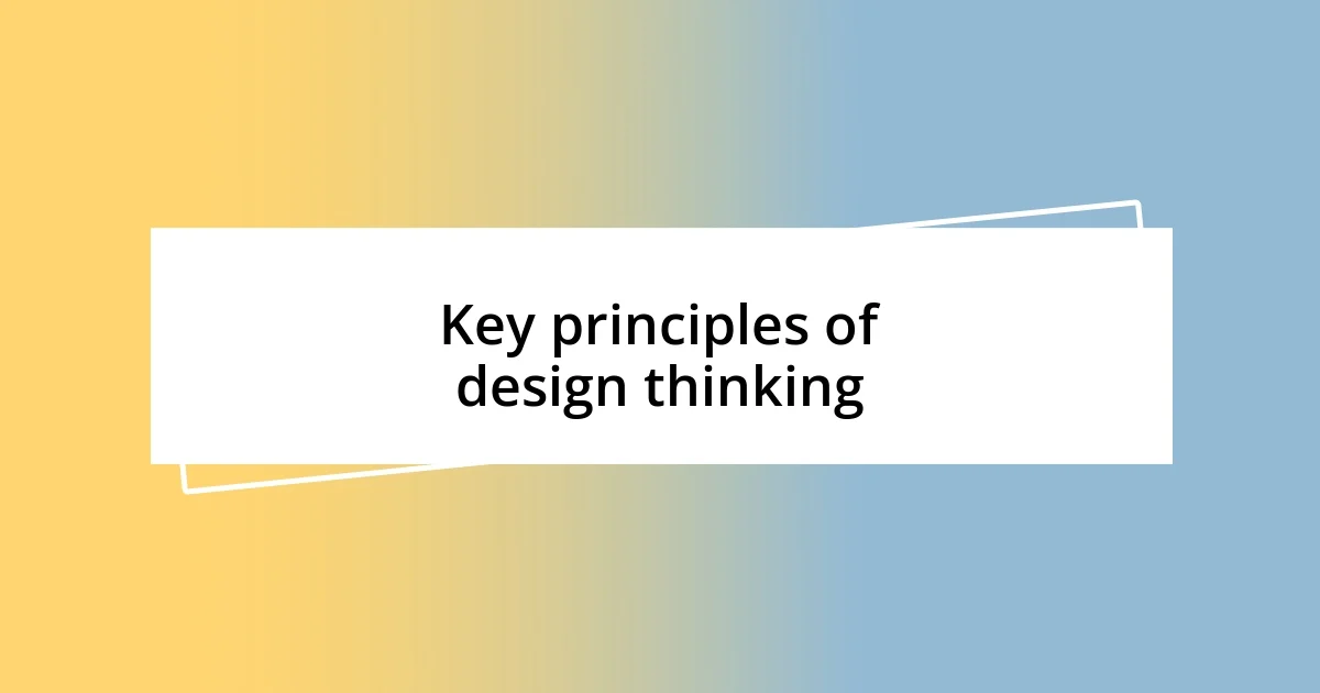 Key principles of design thinking