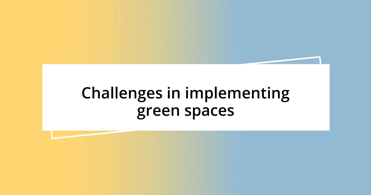 Challenges in implementing green spaces