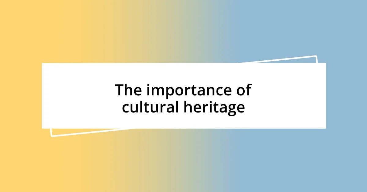 The importance of cultural heritage