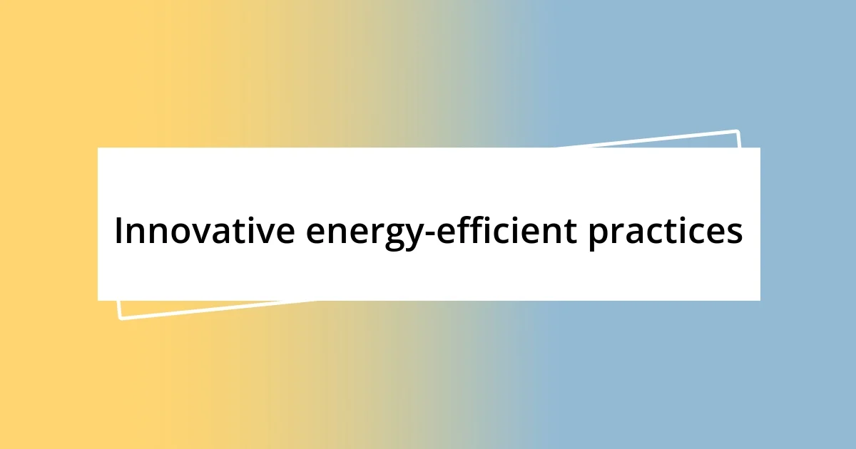 Innovative energy-efficient practices