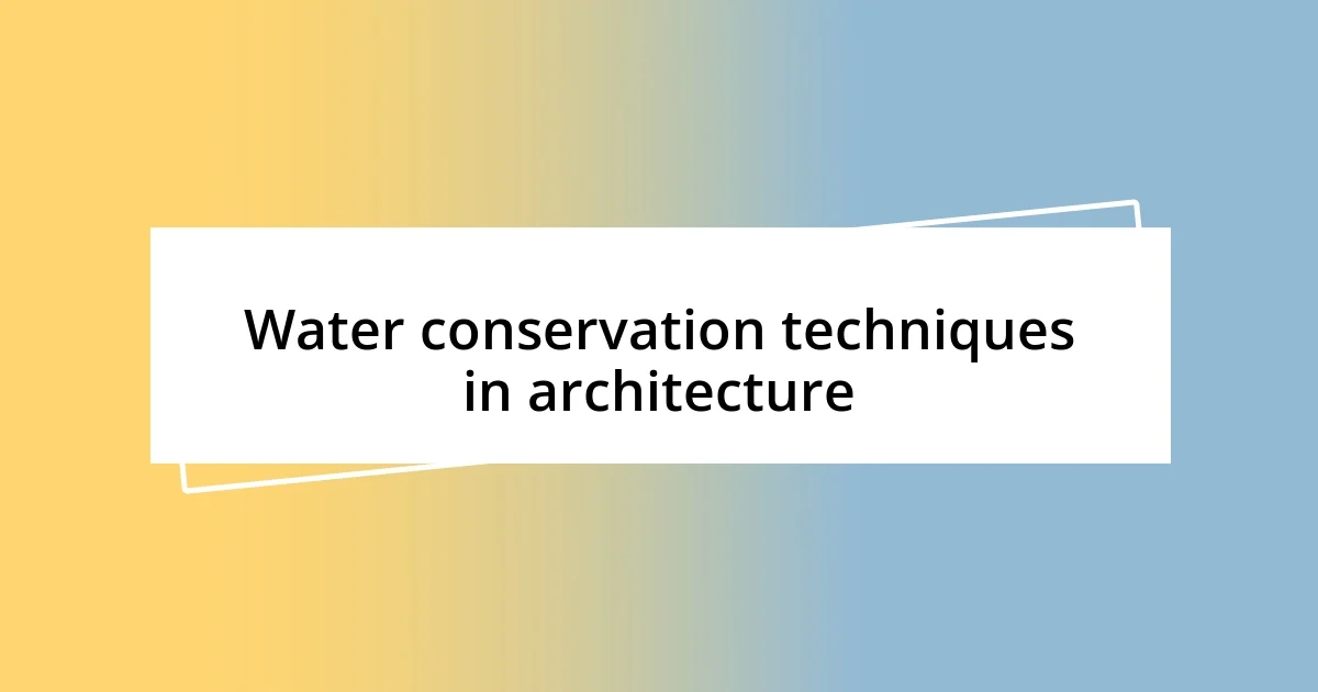 Water conservation techniques in architecture