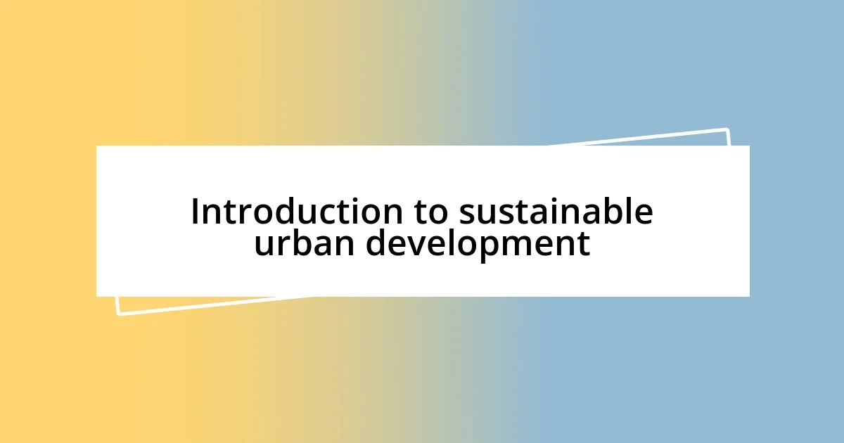 Introduction to sustainable urban development