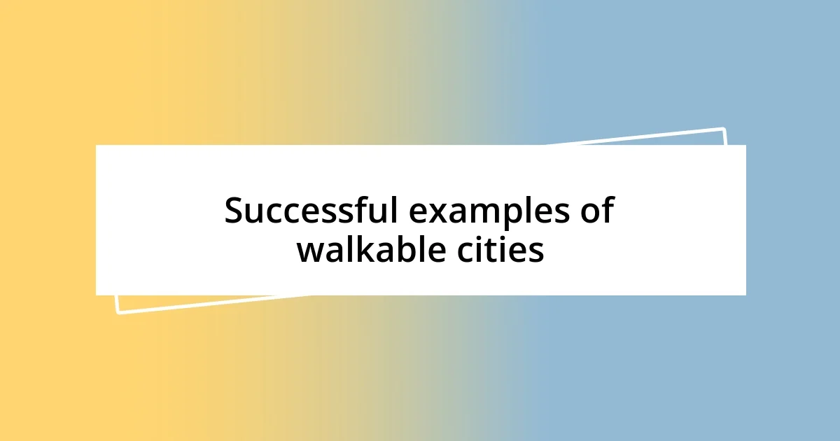 Successful examples of walkable cities