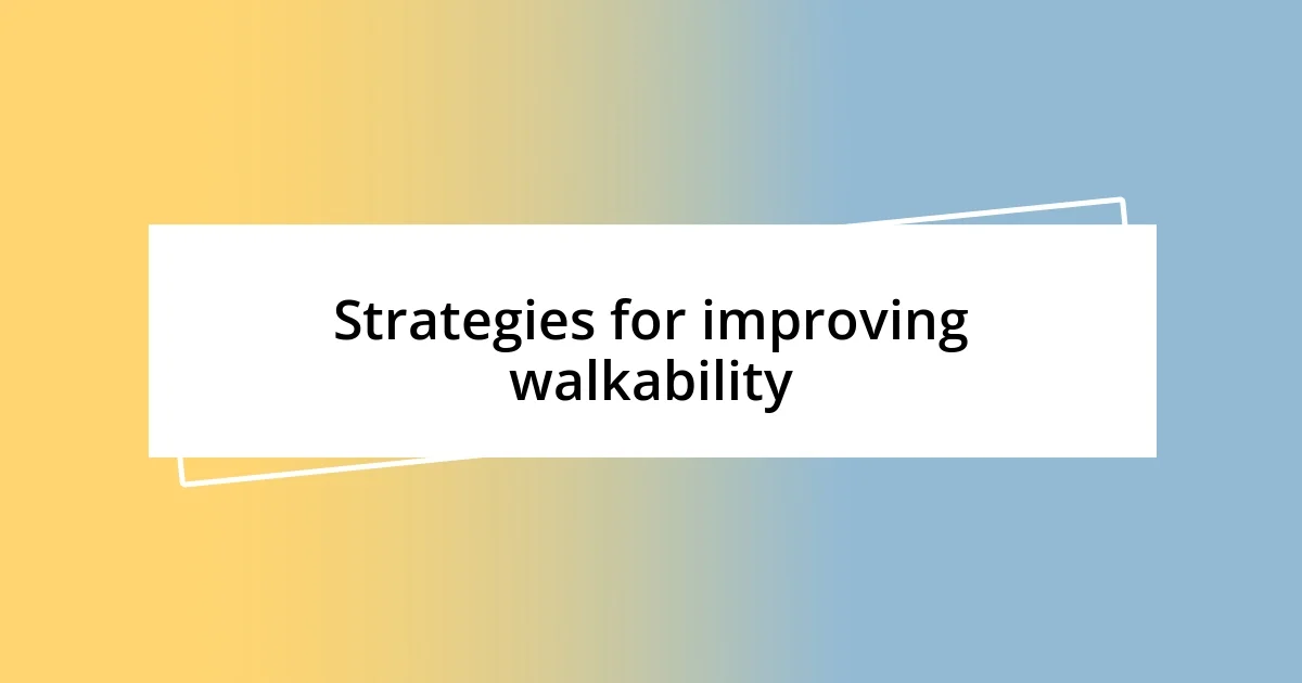 Strategies for improving walkability