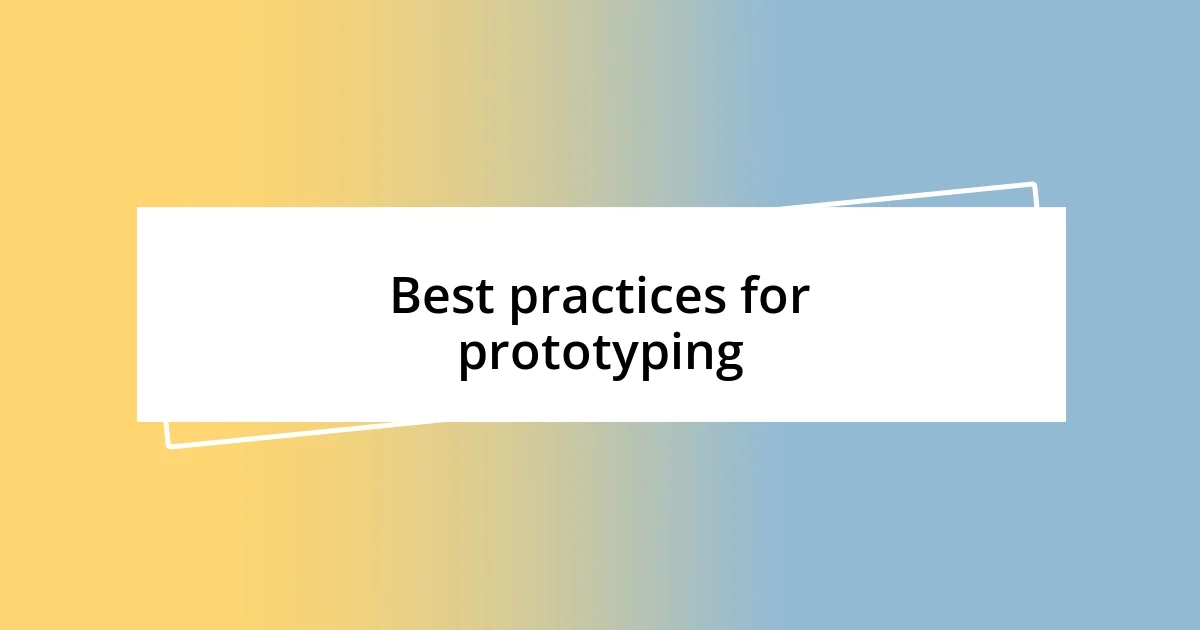 Best practices for prototyping