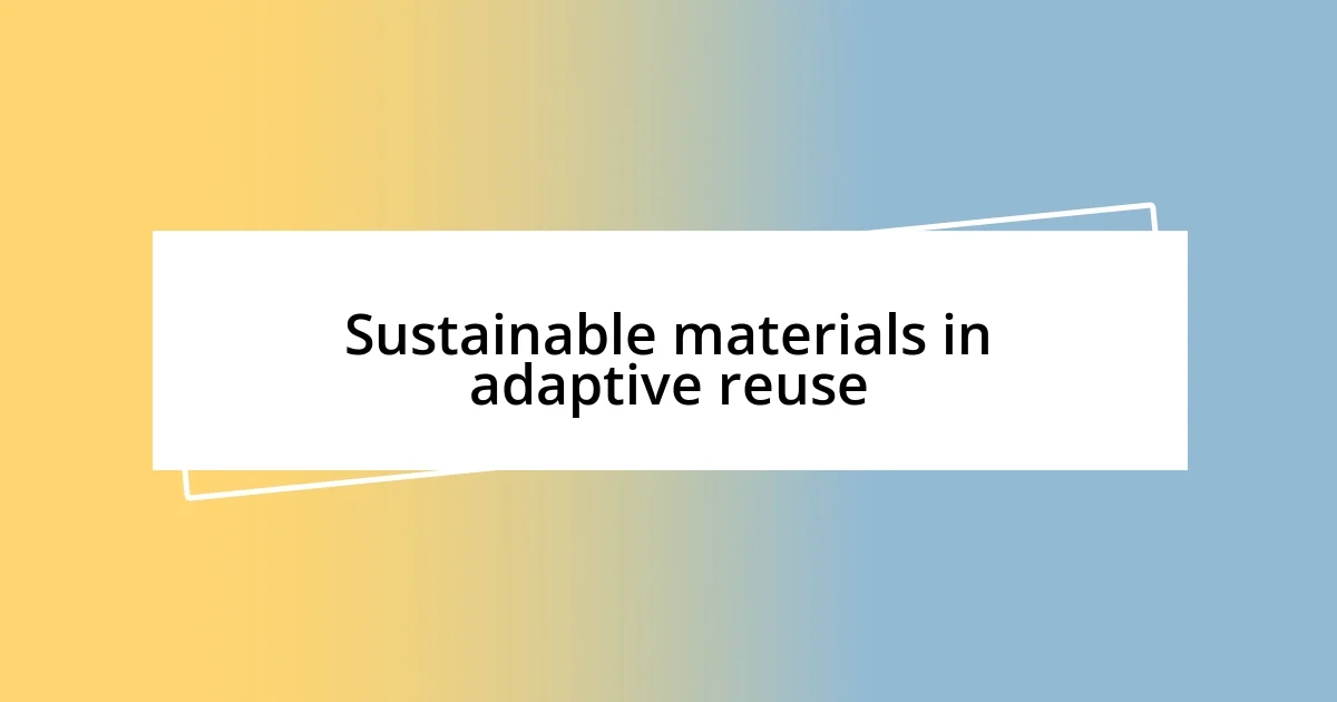 Sustainable materials in adaptive reuse