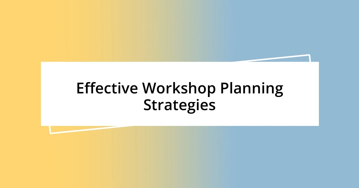 Effective Workshop Planning Strategies