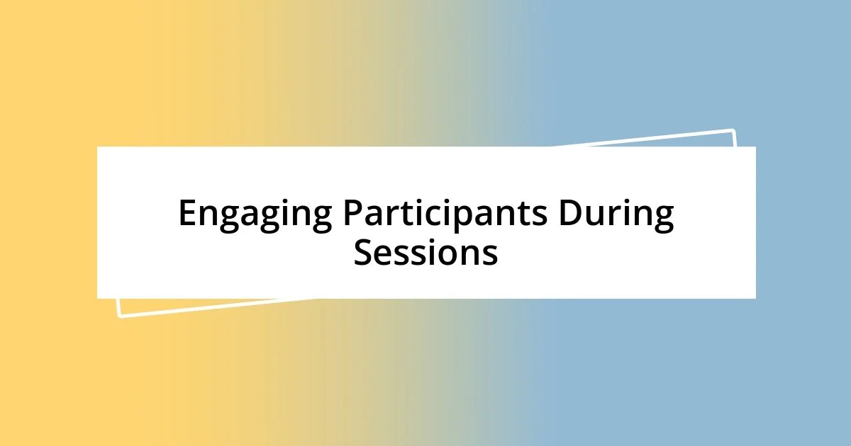 Engaging Participants During Sessions