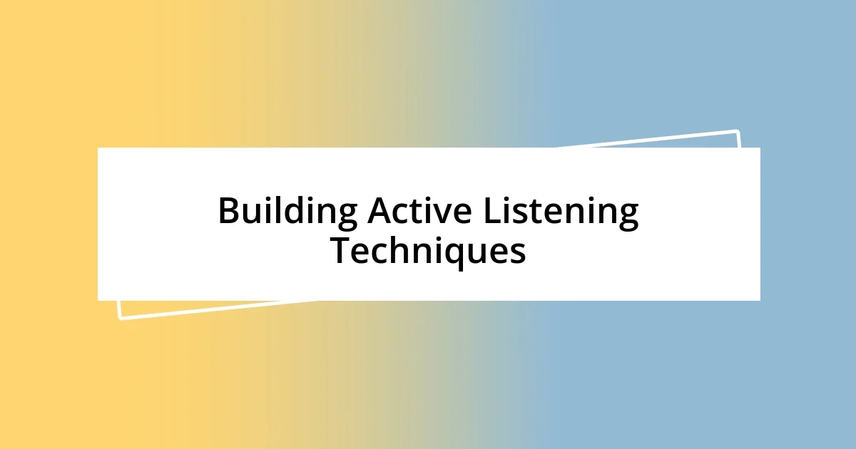 Building Active Listening Techniques