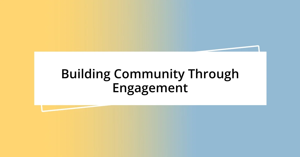 Building Community Through Engagement