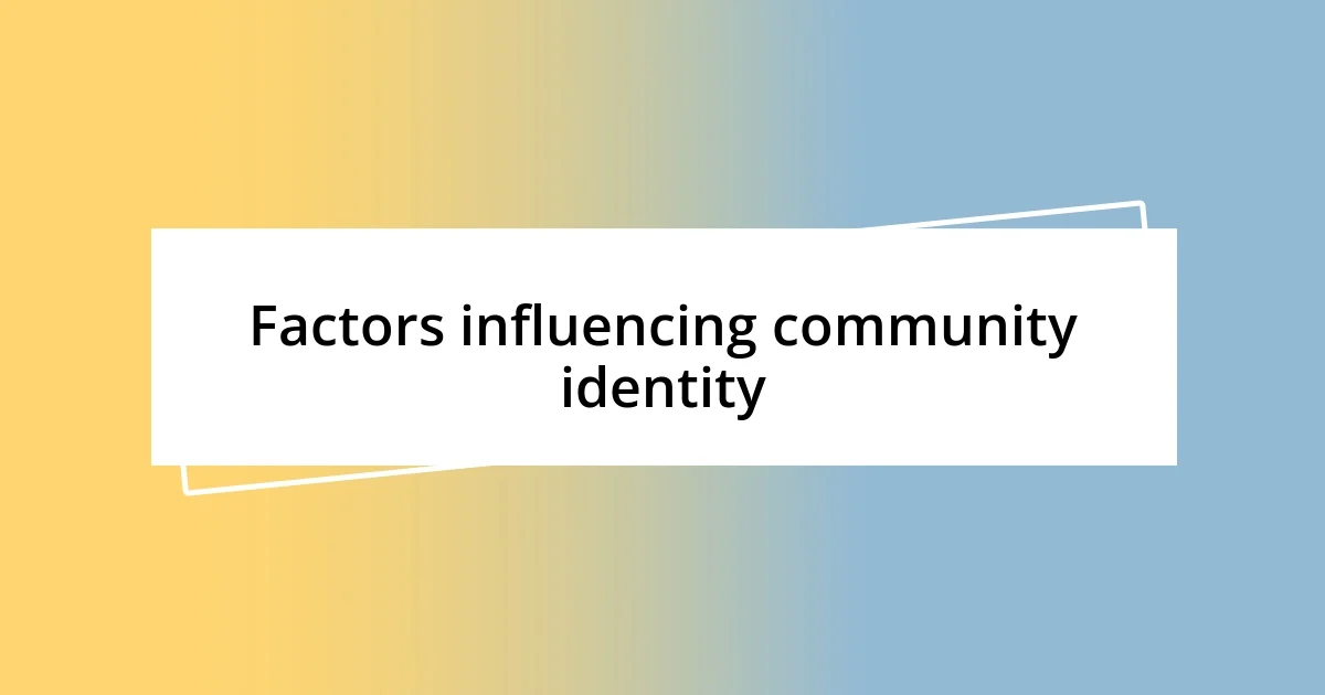 Factors influencing community identity