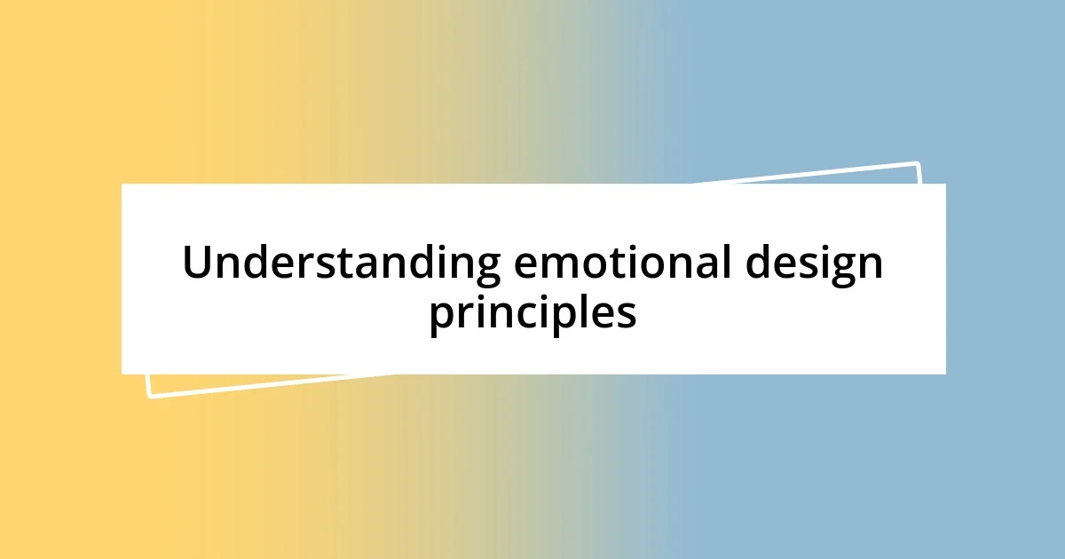 Understanding emotional design principles