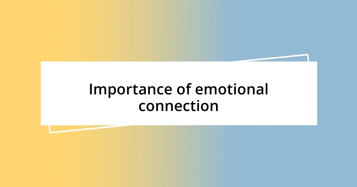 Importance of emotional connection