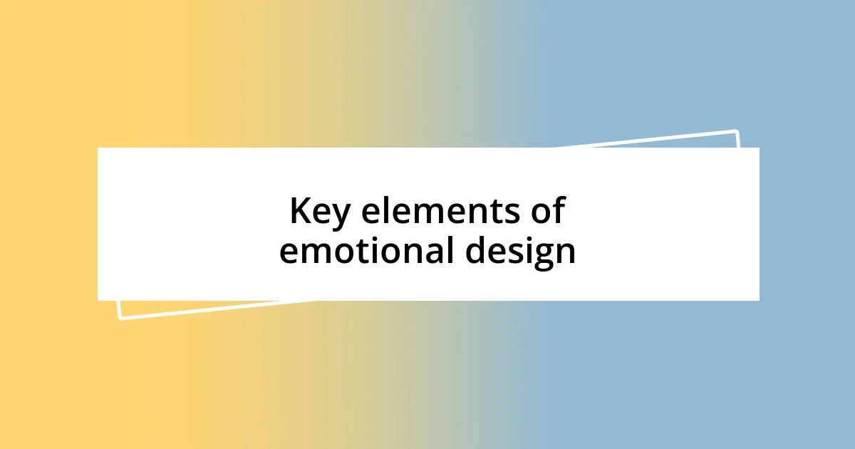 Key elements of emotional design