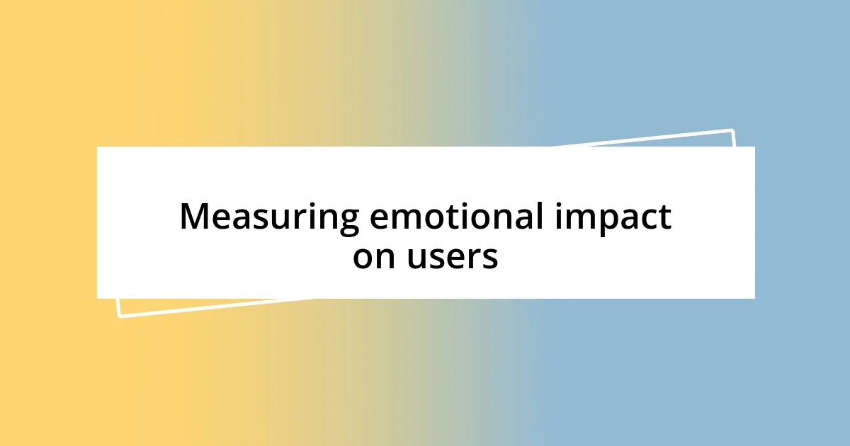 Measuring emotional impact on users