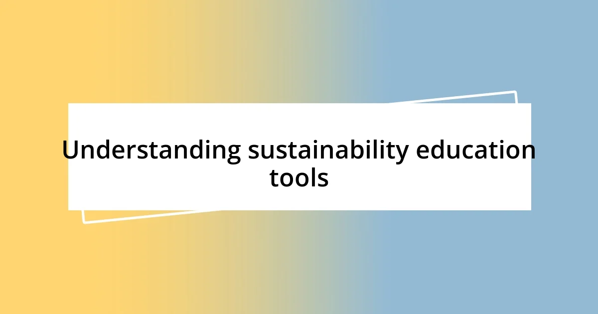 Understanding sustainability education tools