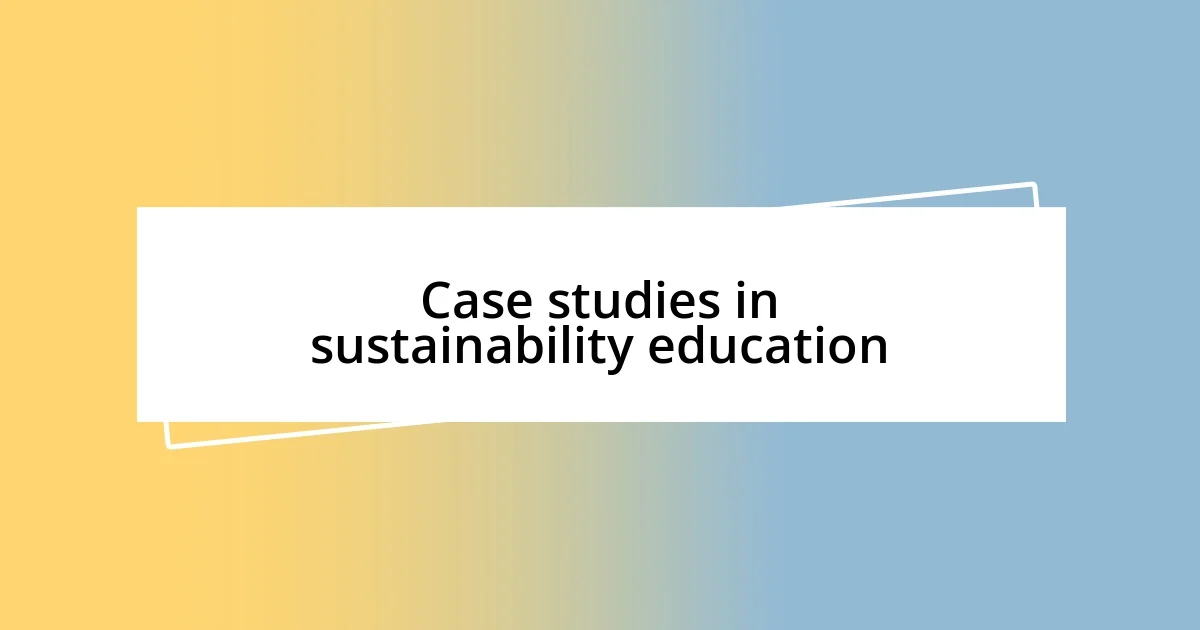 Case studies in sustainability education