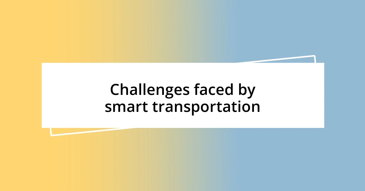 Challenges faced by smart transportation