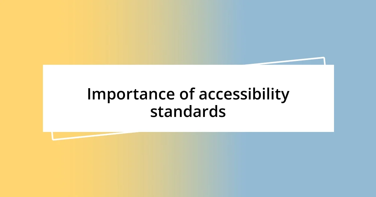 Importance of accessibility standards