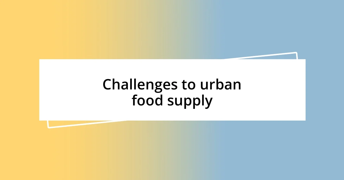 Challenges to urban food supply