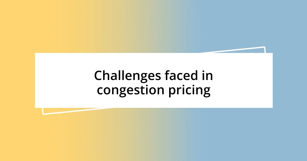 Challenges faced in congestion pricing