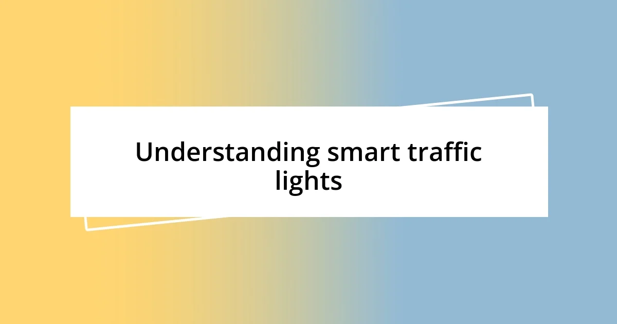 Understanding smart traffic lights