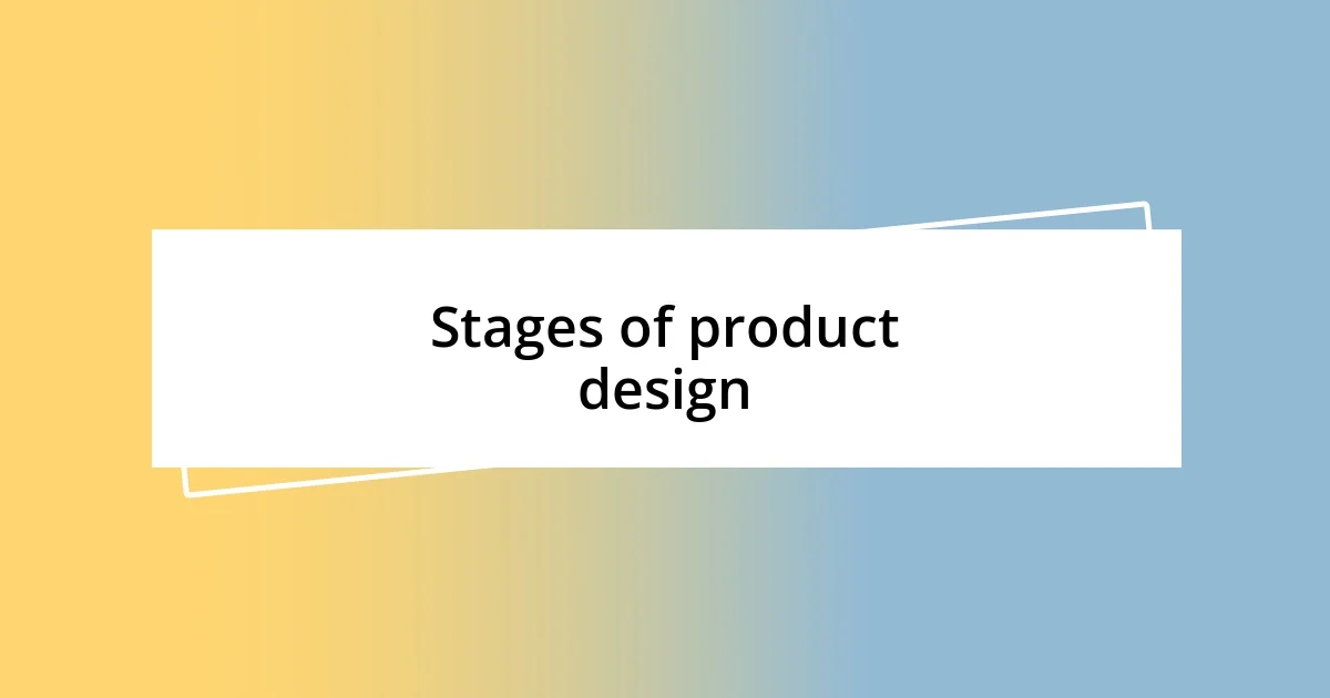 Stages of product design