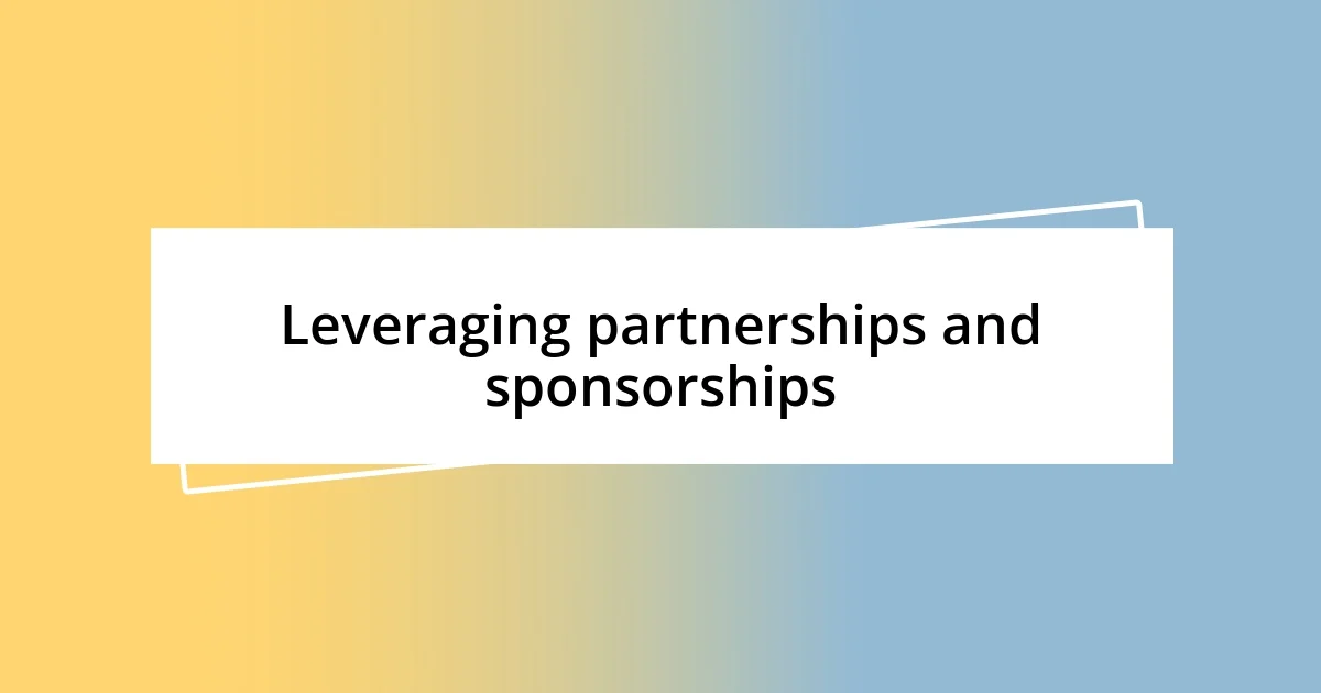 Leveraging partnerships and sponsorships