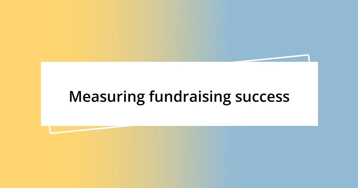 Measuring fundraising success