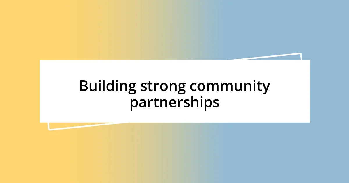 Building strong community partnerships