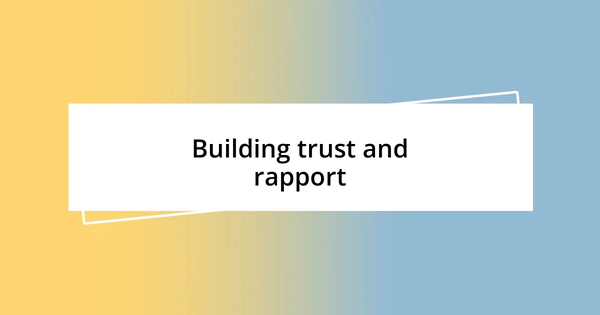 Building trust and rapport