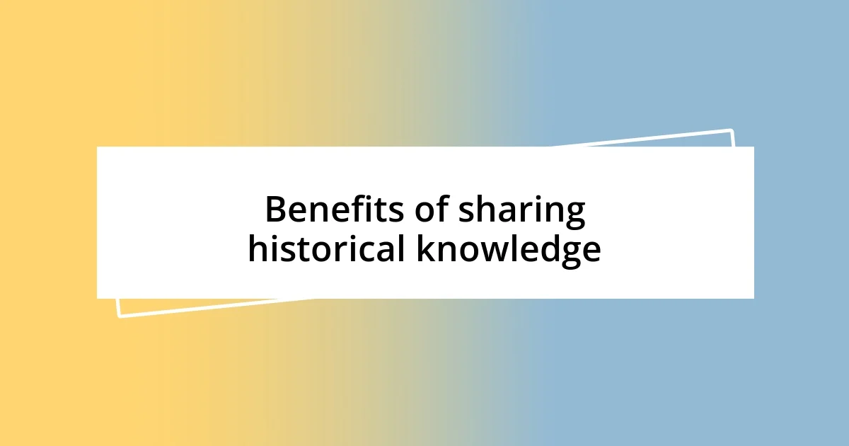 Benefits of sharing historical knowledge