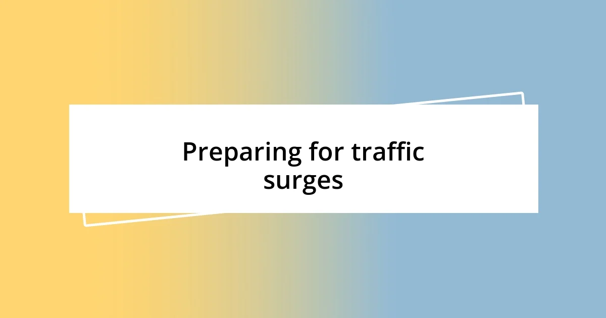 Preparing for traffic surges